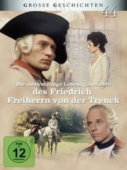 Die merkwürdige Lebensgeschichte des Friedrich Freiherrn von der Trenck series tv
