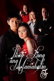 Ikaw Lang ang Mamahalin series tv