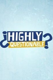Highly Questionable series tv