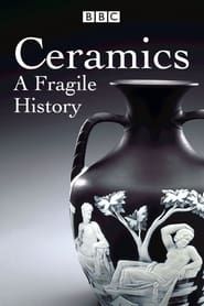 Ceramics A Fragile History</b> saison 01 