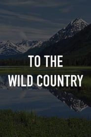 To the Wild Country series tv