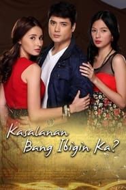 Kasalanan Bang Ibigin Ka? series tv