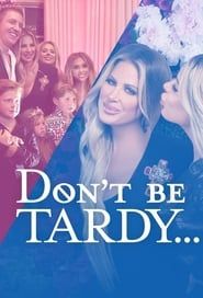 Don't Be Tardy series tv