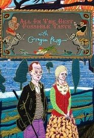All In The Best Possible Taste with Grayson Perry series tv