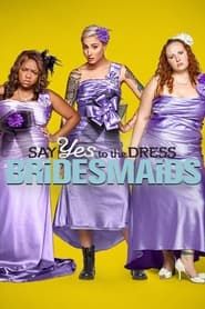 Say Yes to the Dress: Bridesmaids</b> saison 01 