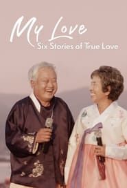 My Love: Six Stories of True Love</b> saison 01 