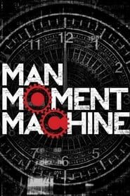 Man, Moment, Machine series tv