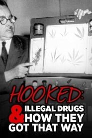 Hooked - Illegal Drugs and How They Got That Way series tv