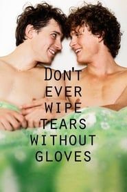 Don't Ever Wipe Tears Without Gloves series tv