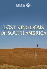 Lost Kingdoms of South America series tv