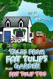 Tales From Fat Tulip's Garden</b> saison 001 