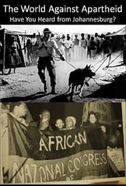 The World Against Apartheid: Have You Heard from Johannesburg? series tv