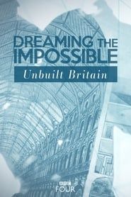 Dreaming The Impossible: Unbuilt Britain series tv