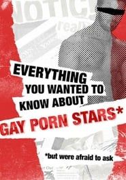 Everything You Wanted to Know About Gay Porn Stars *But Were Afraid to Ask saison 01 episode 01  streaming