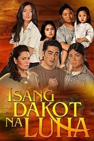 Isang Dakot Na Luha series tv