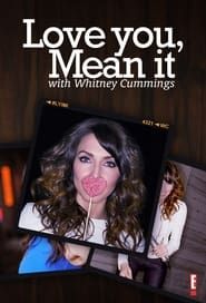 Love You, Mean It with Whitney Cummings series tv