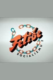 Socialism Fetishes series tv