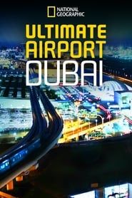Ultimate Airport Dubai</b> saison 01 