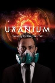 Uranium: Twisting the Dragon's Tail series tv