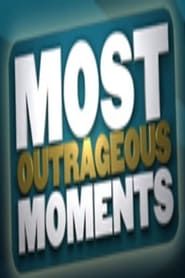 Most Outrageous Moments series tv
