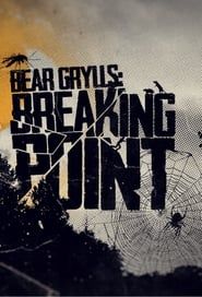 Bear Grylls: Breaking Point series tv