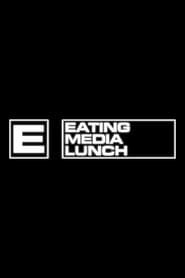 Eating Media Lunch ()