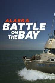 Alaska: Battle on the Bay series tv