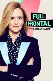 Voir Full Frontal with Samantha Bee en streaming