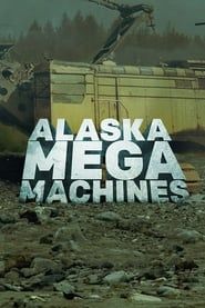 Alaska Mega Machines series tv