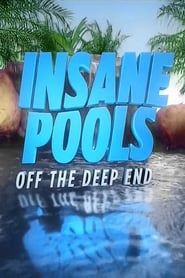 Insane Pools: Off the Deep End series tv