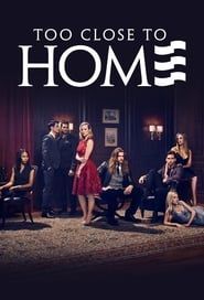 Too Close to Home series tv