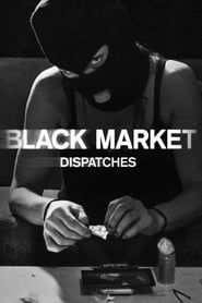 Black Market: Dispatches series tv