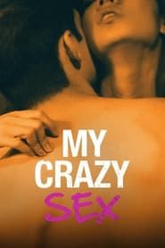 My Crazy Sex 2017</b> saison 01 