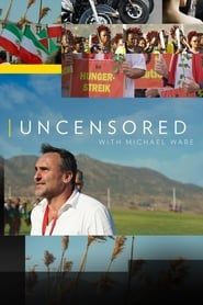 Uncensored with Michael Ware series tv