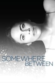 Somewhere Between (2017)