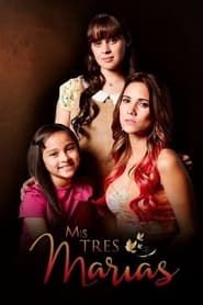 Mis Tres Marias</b> saison 01 