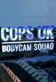 Cops UK: Bodycam Squad series tv