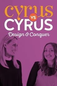 Cyrus vs. Cyrus: Design and Conquer series tv