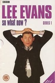 Lee Evans: So What Now? series tv
