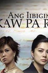 Ang Iibigin Ay Ikaw Pa Rin</b> saison 01 