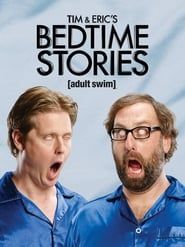 Tim and Eric's Bedtime Stories series tv