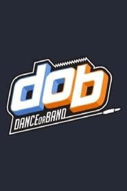 D.O.B (Dance Or Band)</b> saison 01 