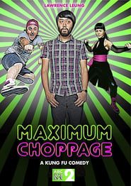 Maximum Choppage series tv