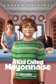 A Kid Called Mayonnaise series tv