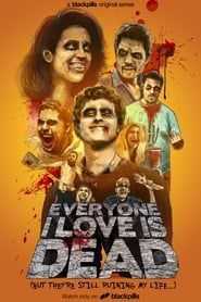 Everyone I Love Is Dead series tv