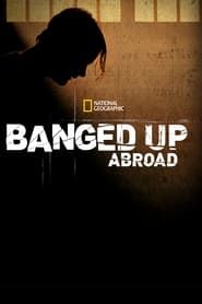 Banged Up Abroad series tv