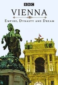 Vienna: Empire, Dynasty and Dream series tv