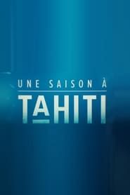 Une saison à Tahiti series tv