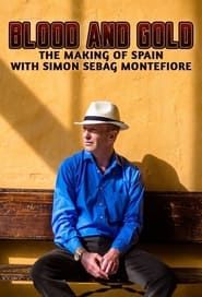 Blood and Gold: The Making of Spain with Simon Sebag Montefiore series tv