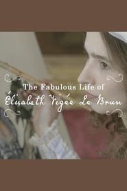The Fabulous Life Of Elisabeth Vigée Le Brun, Portraitist Of Marie-Antoinette series tv